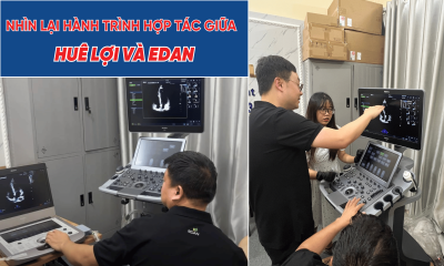 Cùng nhìn lại hành trình Huê Lợi hợp tác cùng EDAN - Tập đoàn top 2 Trung Quốc trong lĩnh vực Thiết Bị Y Tế